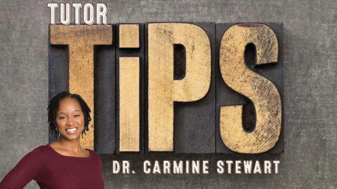 Tutor Tips from Dr. Carmine Stewart